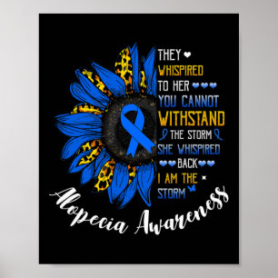 She Whispered I Am The Storm Alopecia Areata Aware Poster