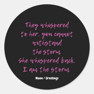 She Whispered I Am The Storm Motivational Quote Classic Round Sticker