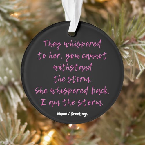 She Whispered I Am The Storm Motivational Quote  Ornament
