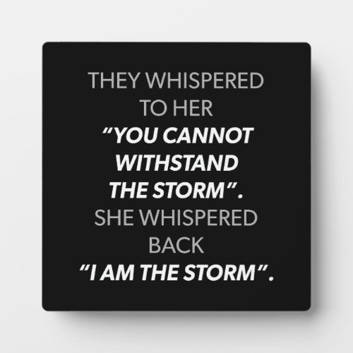 She Whispered I AM The Storm _ Womens Motivation Plaque