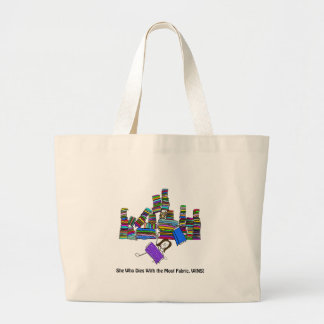 She Who Dies With the Most Fabric Wins Large Tote Bag