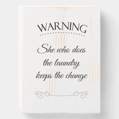 She Who Does Laundry Keeps The Change Funny Wooden Box Sign