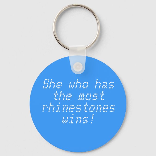 She who has the most rhinestones wins! keychain (Front)
