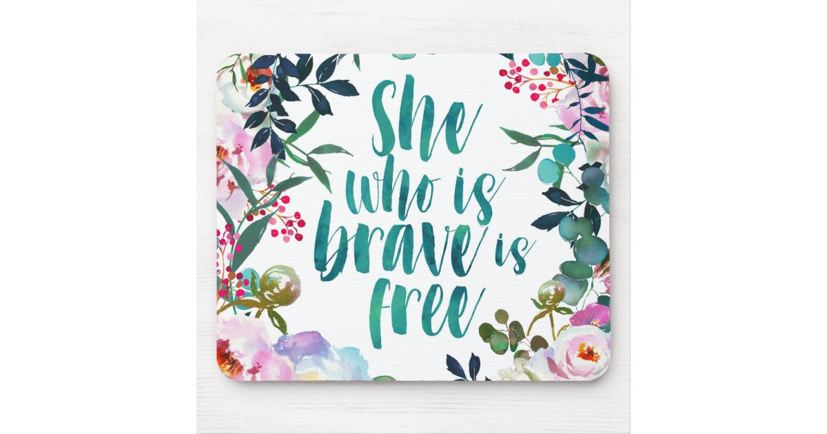 She who is brave is free mouse pad | Zazzle
