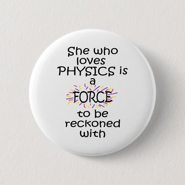 She who loves Physics Force Reckoned With Button (Front)