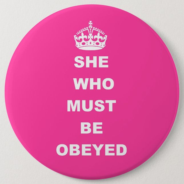 She who must be obeyed button (Front)