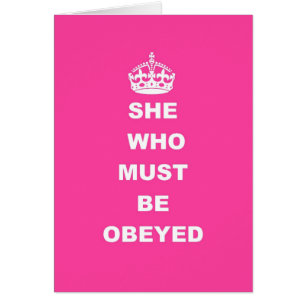 She who must be obeyed cards
