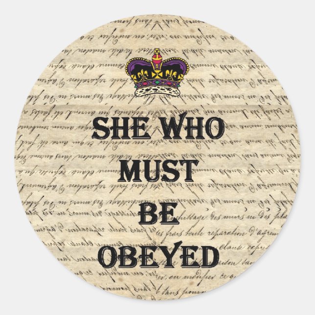 She who must be obeyed classic round sticker (Front)