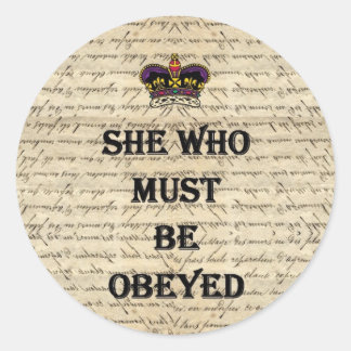 She who must be obeyed classic round sticker