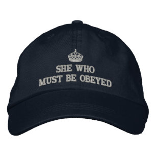 She who must be obeyed embroidered baseball cap