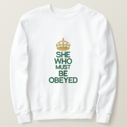 She Who Must Be Obeyed Keep Calm Crown Embroidered Sweatshirt