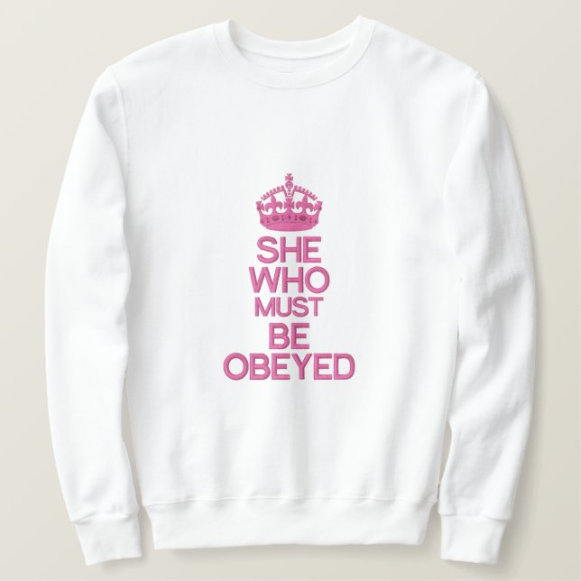 She Who Must Be Obeyed Keep Calm Crown Embroidered Sweatshirt (Design Front)