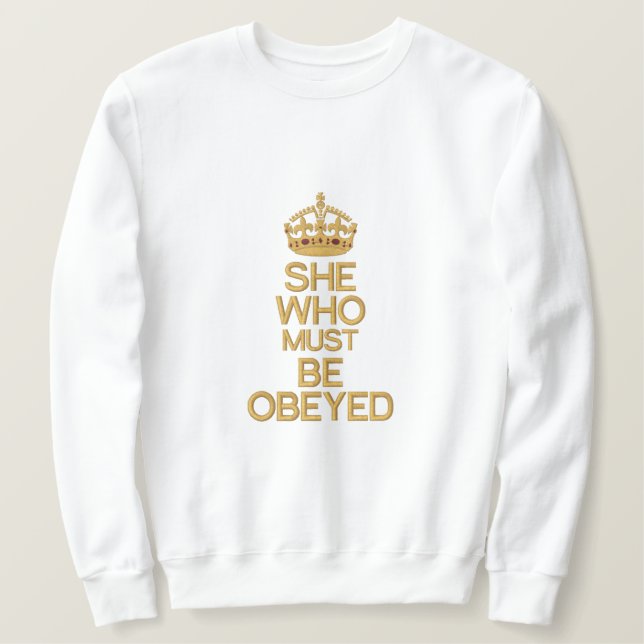 She Who Must Be Obeyed Keep Calm Crown Embroidered Sweatshirt (Design Front)