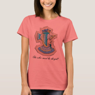 She who must be obeyed! Ladies T-Shirt