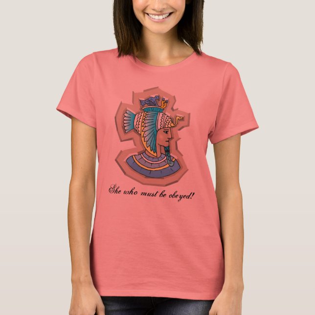 She who must be obeyed! Ladies T-Shirt (Front)