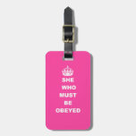 She Who Must Be Obeyed Luggage Tag at Zazzle