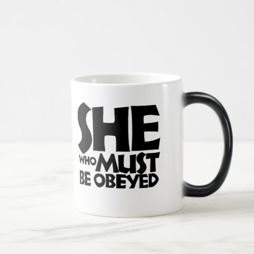 She who must be obeyed magic mug