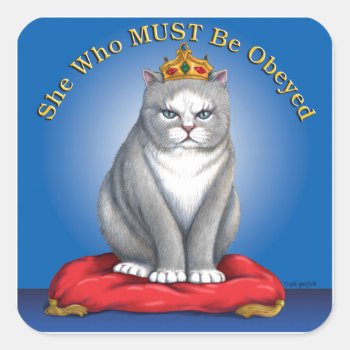 She Who Must Be Obeyed Square Sticker by gailgastfield at Zazzle