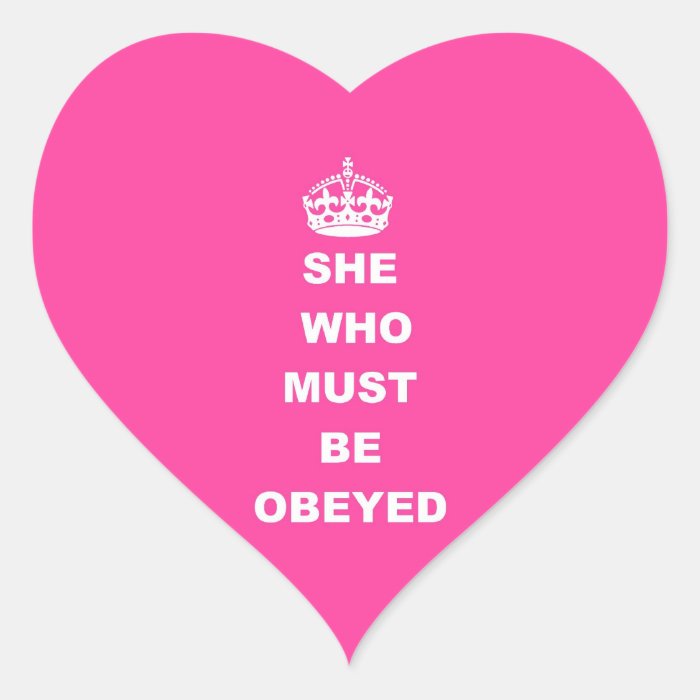 She who must be obeyed sticker