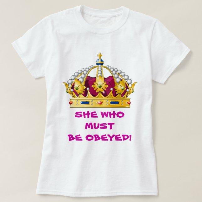 She Who Must Be Obeyed T-Shirt (Design Front)