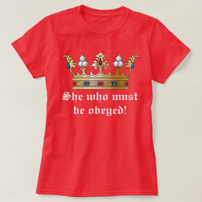 She Who Must Be Obeyed T-Shirt (Design Front)