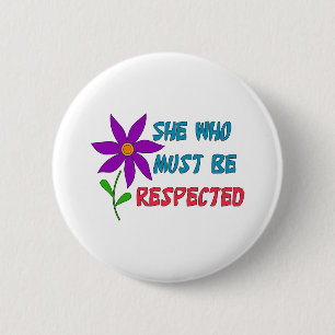 She Who Must Be Respected Pinback Button