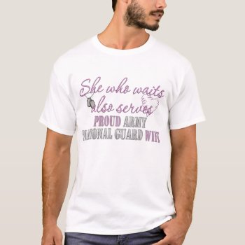 She Who Waits Army National Guard T-shirt by SimplyTheBestDesigns at Zazzle