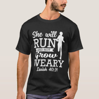 She Will Run And Not Grow Weary Isaiah 4031 T-Shirt