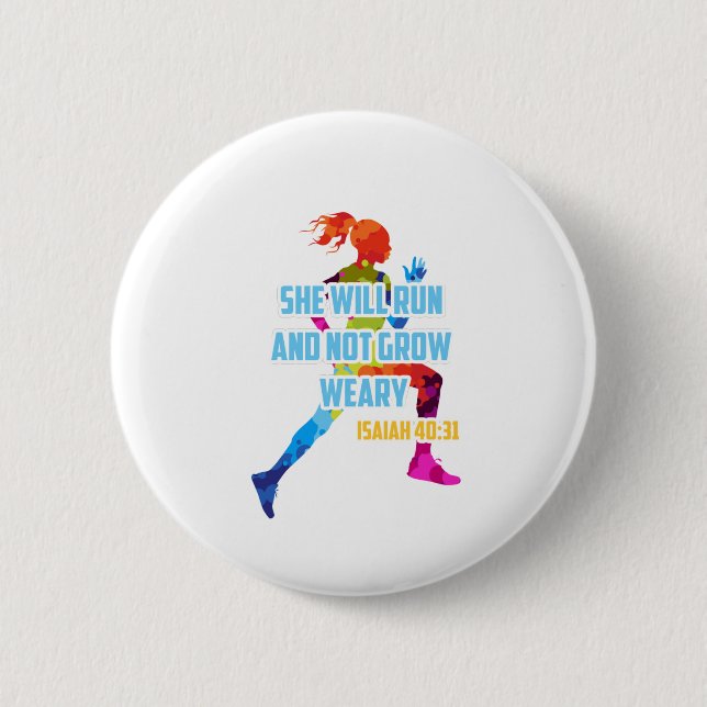 She Will Run And Not Grow Weary - ISAIAH 40:31 Button (Front)
