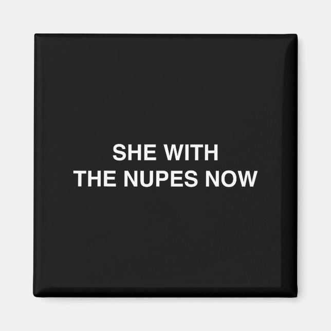 She With The Nupes Now Kappa Funny Gift Novelty Bi Magnet (Front)