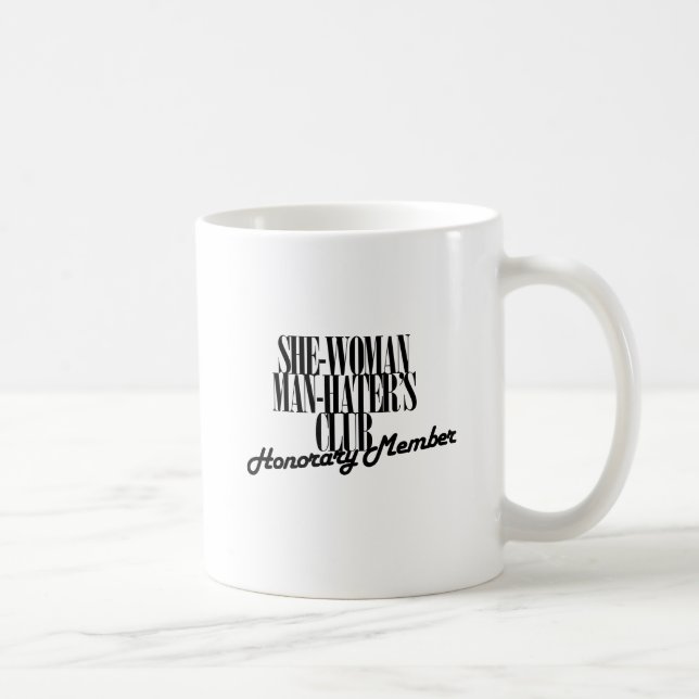 She Woman Man Hater's Club Coffee Mug (Right)
