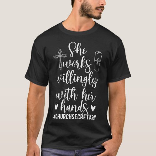 She Works Willingly Church Secretary Church Secret T_Shirt