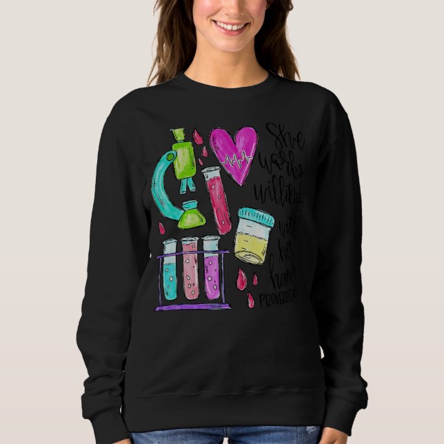 She Works Willingly With Her Hands Lab Tech Prover Sweatshirt (Front)