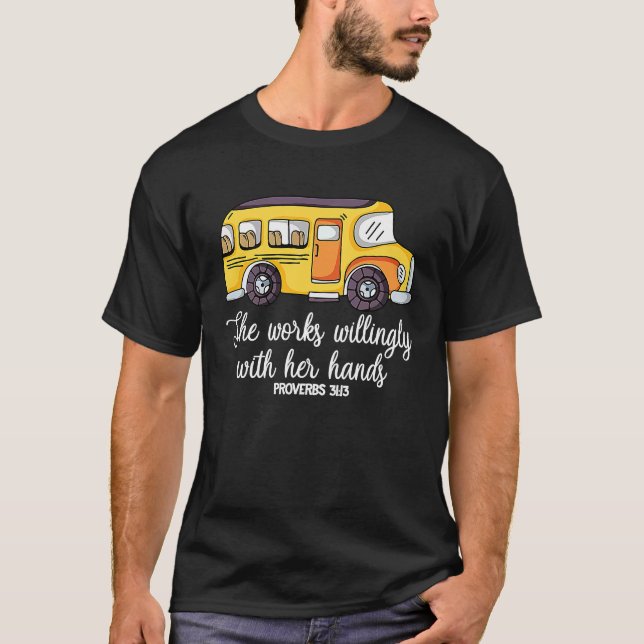 She Works Willingly With Her Hands Proverbs 3113 B T-Shirt (Front)
