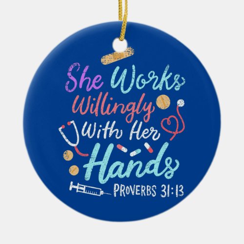 She Works Willingly With Her Hands Proverbs 31 13 Ceramic Ornament