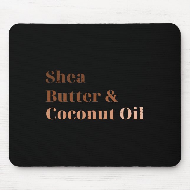Shea Butter And Coconut Oil Black History Month Me Mouse Pad (Front)