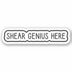 Shear Genius Here Sticker