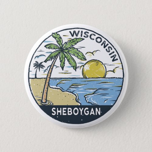 Sheboygan Wisconsin Vintage Button