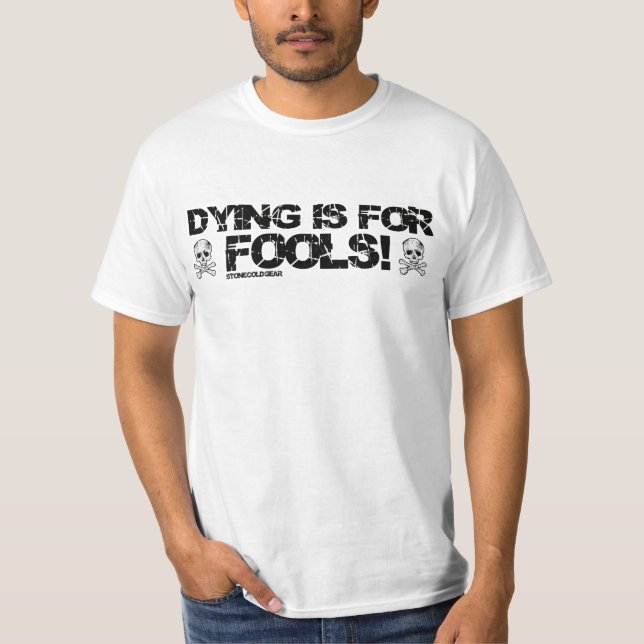 Sheen isms rants dying is for fools T-Shirt (Front)