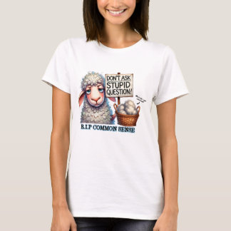 Sheep Don't Ask Stupid Questions T-Shirt