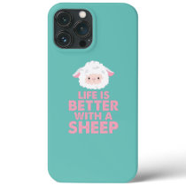 Sheep Farmer Kawaii Life Is Better With A Sheep  iPhone 13 Pro Max Case