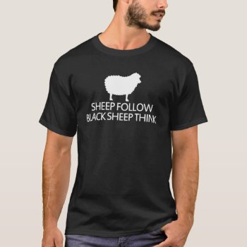 Sheep Follow Black Sheep Think T-shirt by nasakom at Zazzle