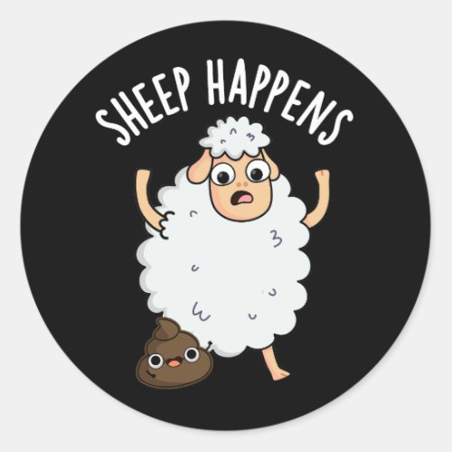 Sheep Happens Funny Poop Puns Dark BG Classic Round Sticker