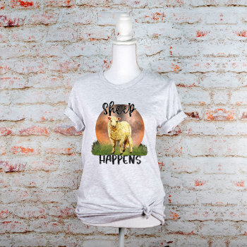 Sheep Happens Graphic T-shirt by PaintedDreamsDesigns at Zazzle