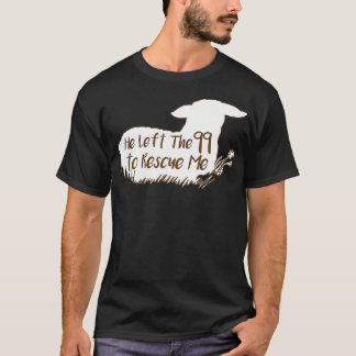 Sheep He left the 99 to rescue me  T-Shirt