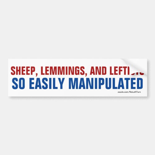 Sheep Lemmings Leftists Are Easily Manipulated Bumper Sticker