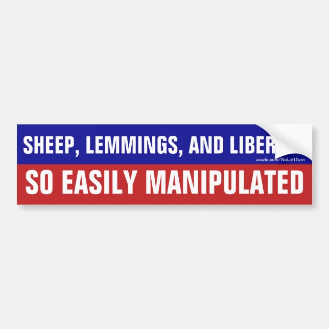 Sheep Lemmings Liberals Are Easily Manipulated Bumper Sticker (Front)