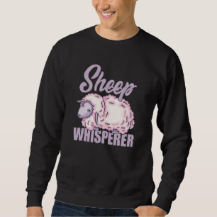 Sheep Whisperer Sheep Farmer Rancher Sheep  4 Sweatshirt