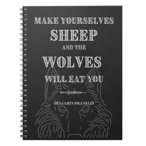 Sheep will be Eaten by Wolves Ben Franklin Quote M Notebook