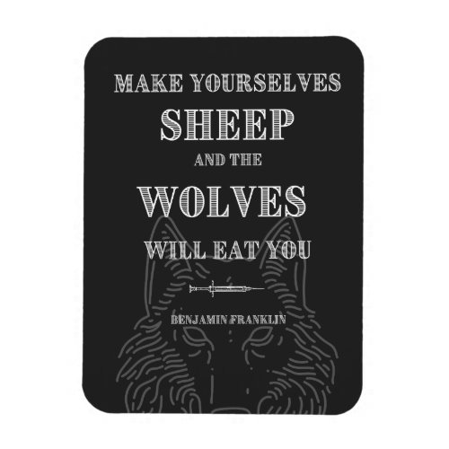 Sheep will be Eaten by Wolves Ben Franklin Quote Magnet
